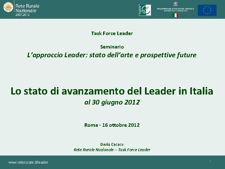 Task Force Leader Seminario L’approccio Leader: stato dell’arte e prospettive future Lo stato di