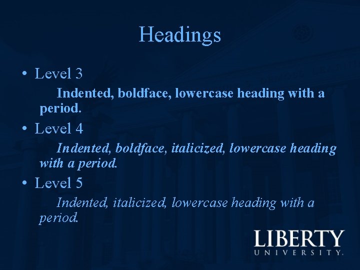 Headings • Level 3 Indented, boldface, lowercase heading with a period. • Level 4