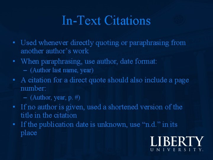 In-Text Citations • Used whenever directly quoting or paraphrasing from another author’s work •