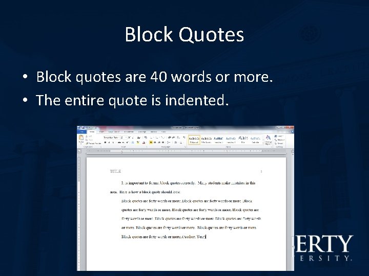 Block Quotes • Block quotes are 40 words or more. • The entire quote