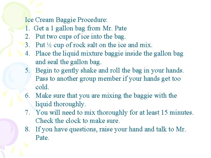 Ice Cream Baggie Procedure: 1. Get a 1 gallon bag from Mr. Pate 2.