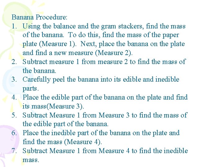 Banana Procedure: 1. Using the balance and the gram stackers, find the mass of