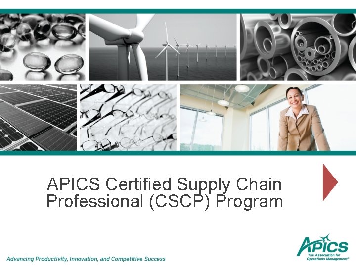 APICS Certified Supply Chain Professional (CSCP) Program 