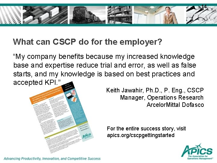 14 What can CSCP do for the employer? “My company benefits because my increased