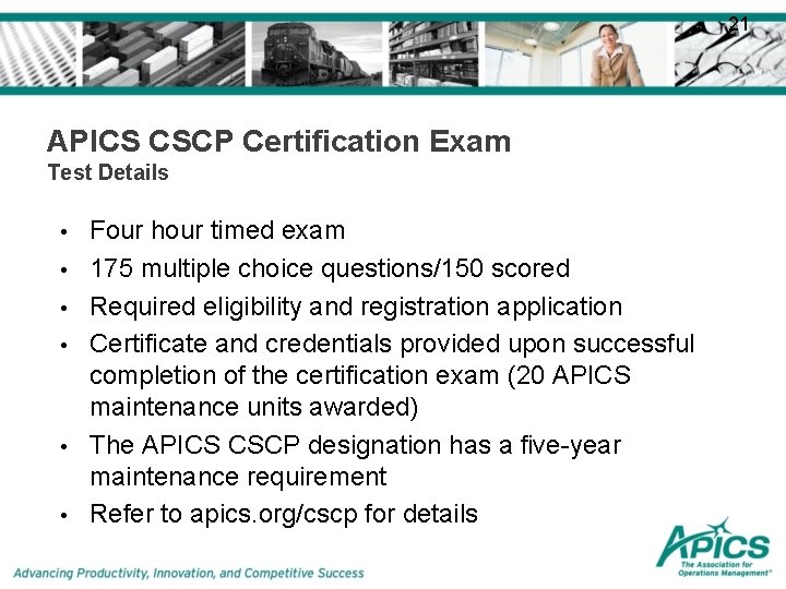 21 APICS CSCP Certification Exam Test Details • • • Four hour timed exam