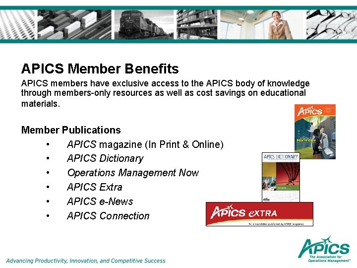 APICS Member Benefits APICS members have exclusive access to the APICS body of knowledge