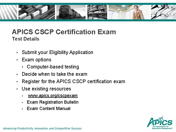 48 APICS CSCP Certification Exam Test Details • • • Submit your Eligibility Application