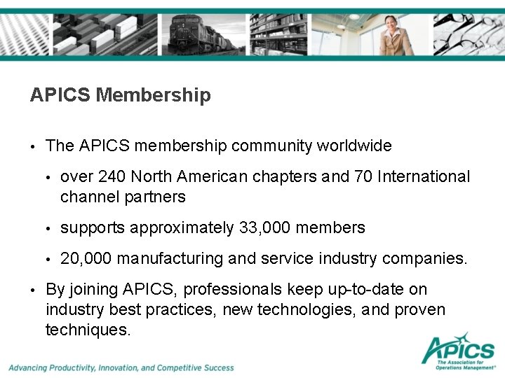 APICS Membership • • The APICS membership community worldwide • over 240 North American