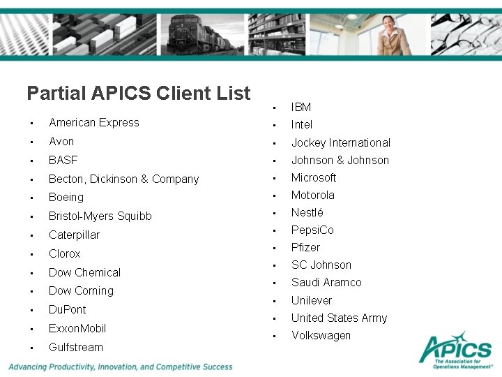 Partial APICS Client List • IBM • American Express • Intel • Avon •