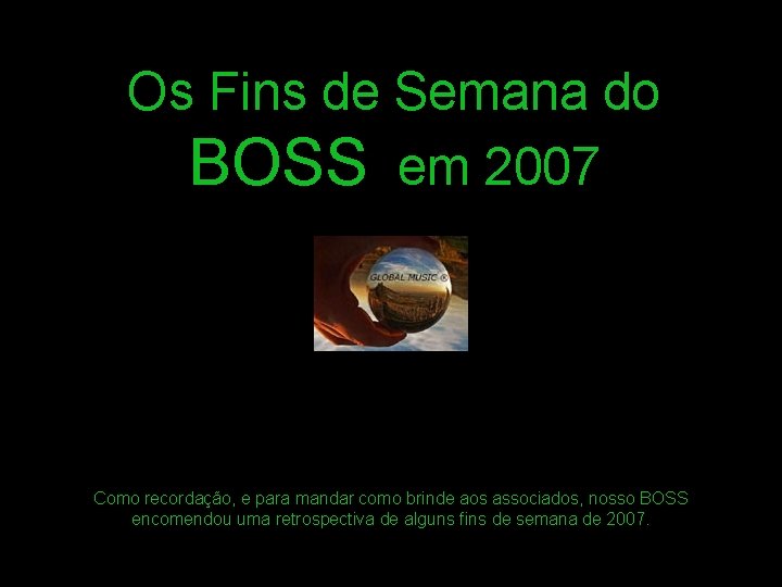 Os Fins de Semana do BOSS em 2007 Como recordação, e para mandar como