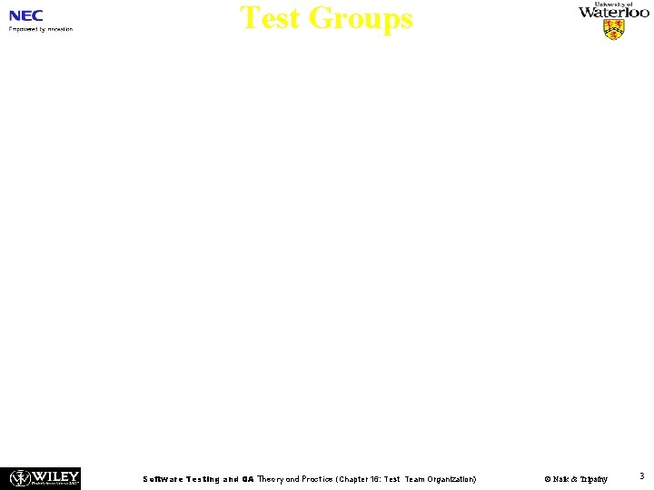 Test Groups n n There is no right or wrong ways to organize test