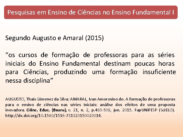 Pesquisas em Ensino de Ciências no Ensino Fundamental I Segundo Augusto e Amaral (2015)