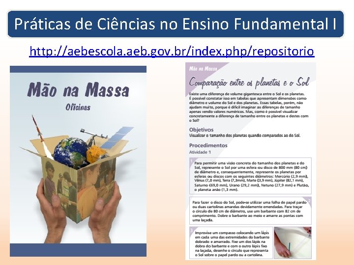 Práticas de Ciências no Ensino Fundamental I http: //aebescola. aeb. gov. br/index. php/repositorio 