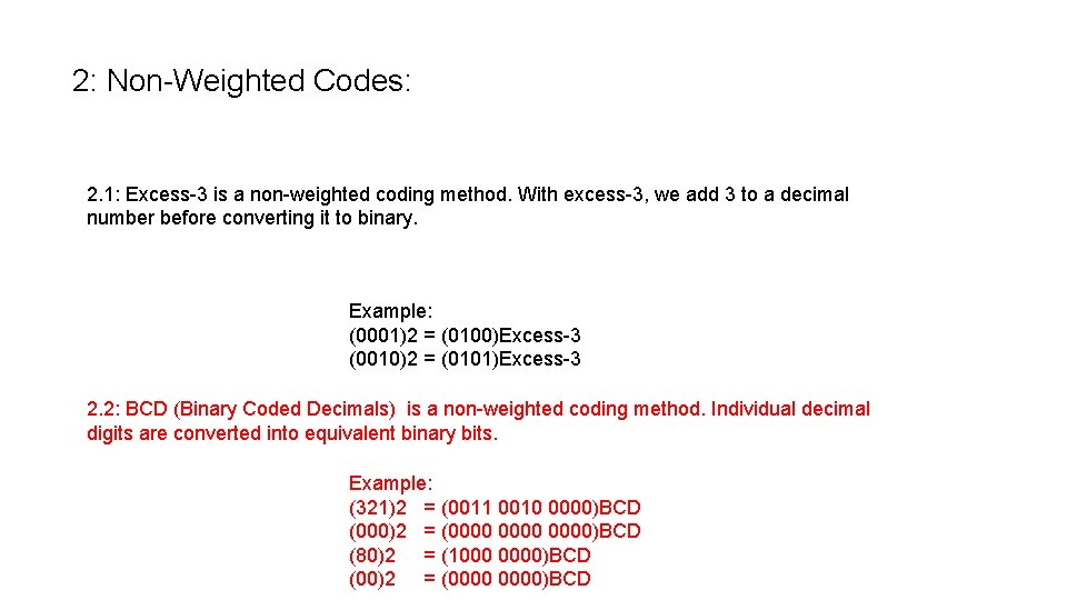 2: Non-Weighted Codes: 2. 1: Excess-3 is a non-weighted coding method. With excess-3, we