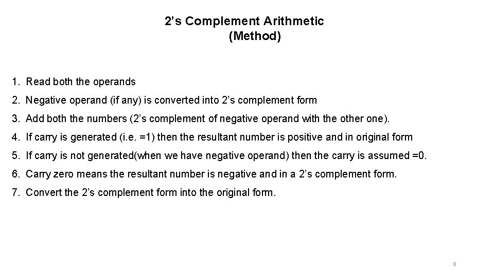 2’s Complement Arithmetic (Method) 1. Read both the operands 2. Negative operand (if any)