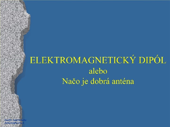 Paed. Dr. Jozef Beňuška jbenuska@nextra. sk 