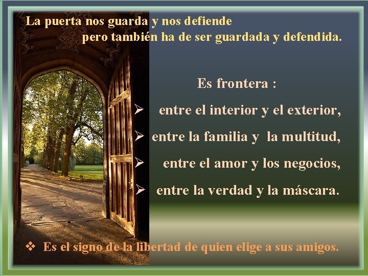 La puerta nos guarda y nos defiende pero también ha de ser guardada y