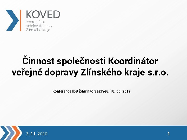 Činnost společnosti Koordinátor veřejné dopravy Zlínského kraje s. r. o. Konference IDS Žďár nad