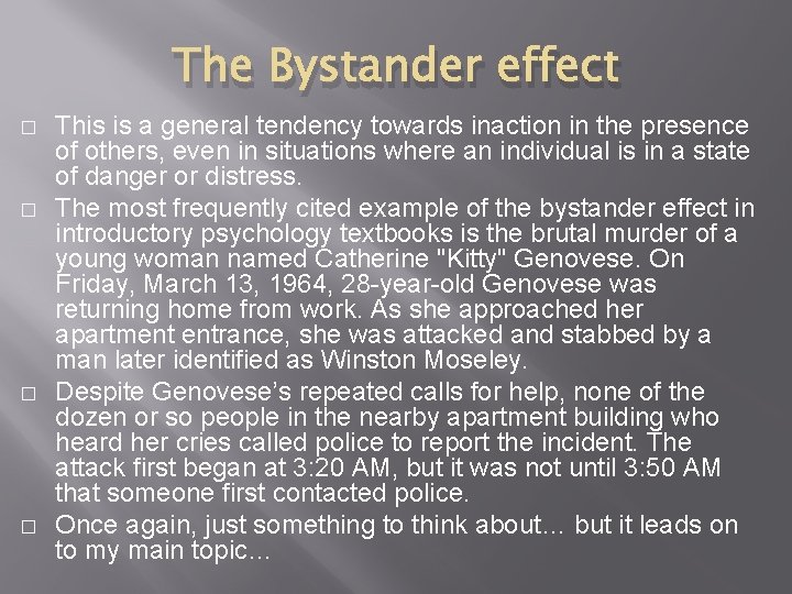 The Bystander effect � � This is a general tendency towards inaction in the