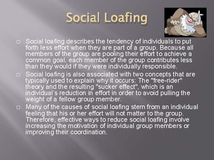 Social Loafing � � � Social loafing describes the tendency of individuals to put