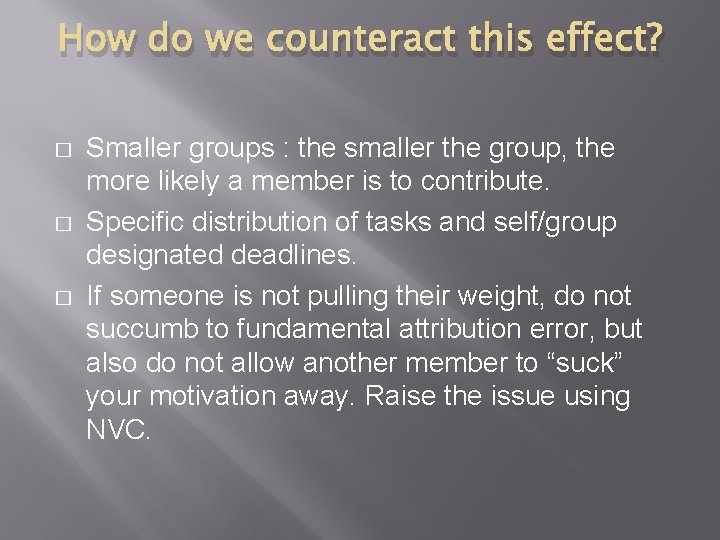 How do we counteract this effect? � � � Smaller groups : the smaller