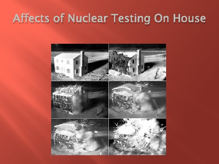 Affects of Nuclear Testing On House 