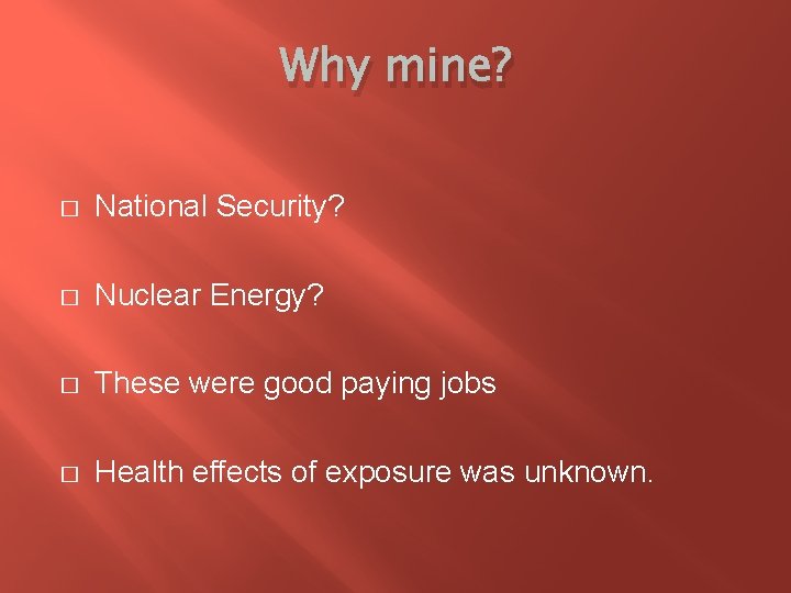 Why mine? � National Security? � Nuclear Energy? � These were good paying jobs