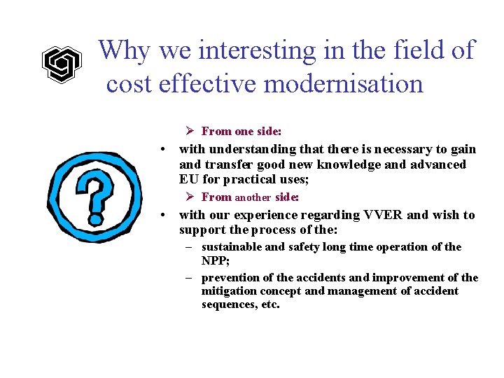 Why we interesting in the field of cost effective modernisation Ø From one side: