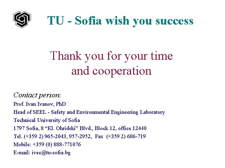 TU - Sofia wish you success Thank you for your time and cooperation Contact