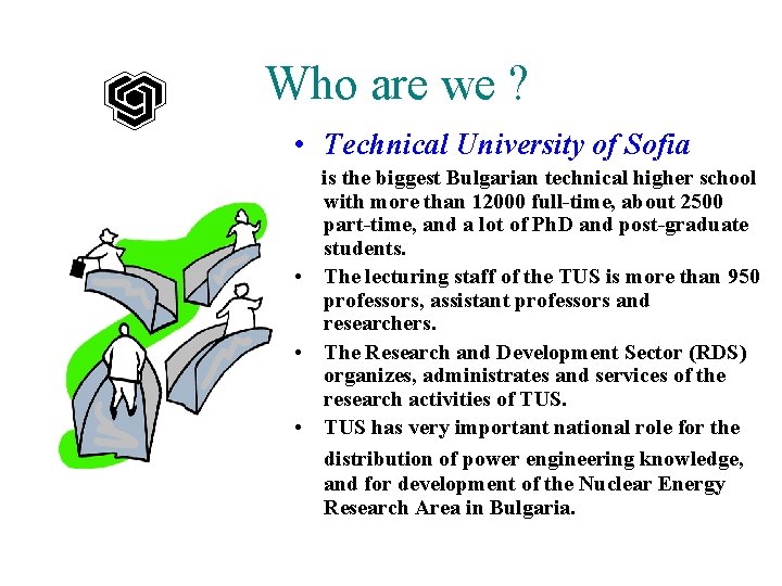 Who are we ? • Technical University of Sofia is the biggest Bulgarian technical