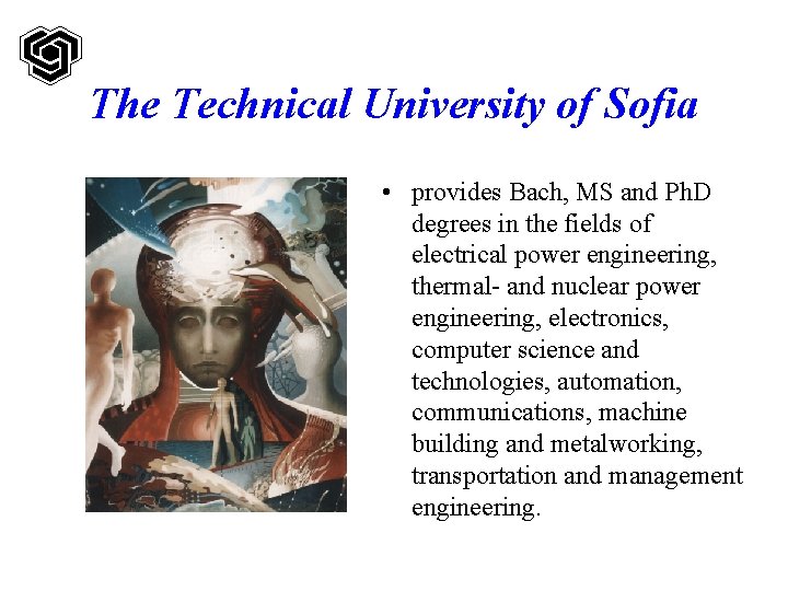 The Technical University of Sofia • provides Bach, MS and Ph. D degrees in