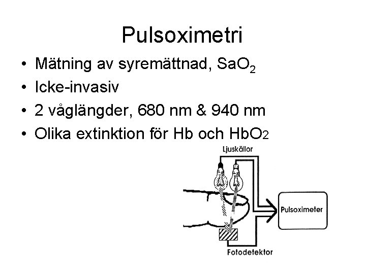 Pulsoximetri • • Mätning av syremättnad, Sa. O 2 Icke-invasiv 2 våglängder, 680 nm