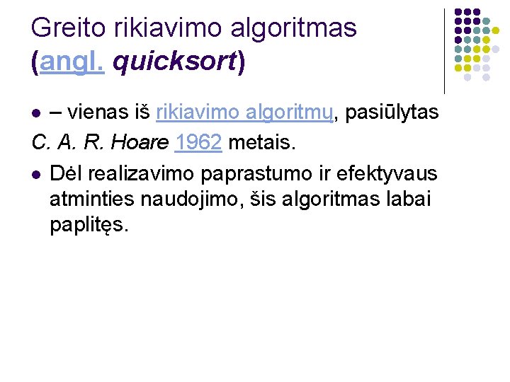 Greito rikiavimo algoritmas (angl. quicksort) – vienas iš rikiavimo algoritmų, pasiūlytas C. A. R.