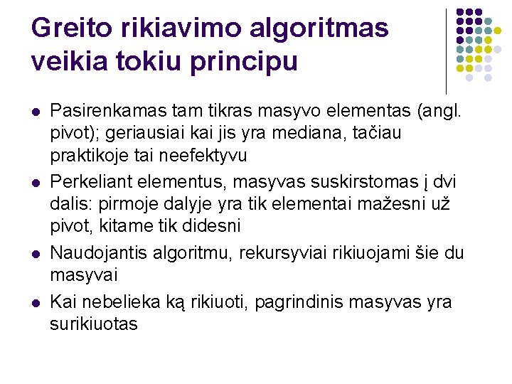 Greito rikiavimo algoritmas veikia tokiu principu l l Pasirenkamas tam tikras masyvo elementas (angl.