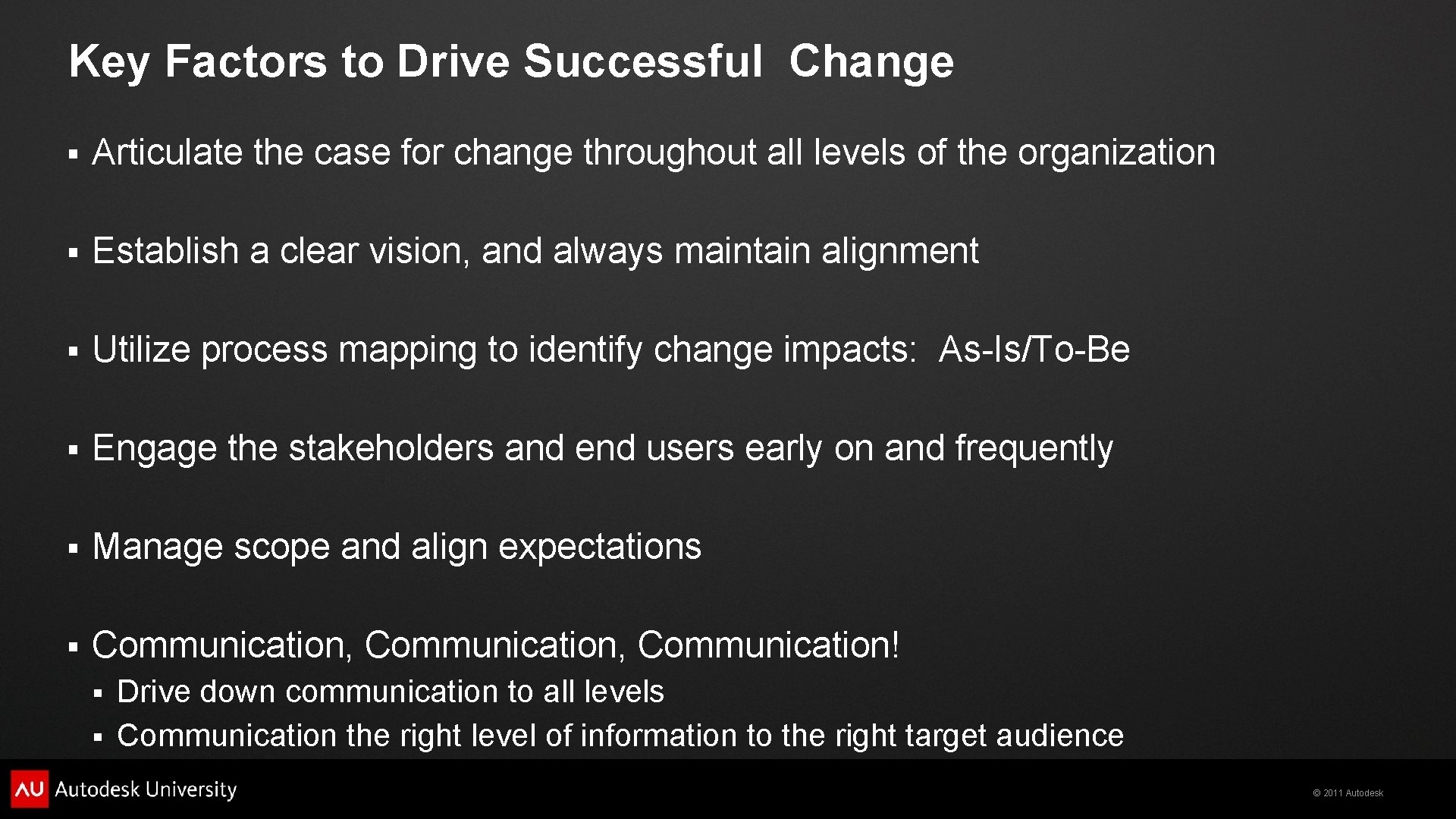Key Factors to Drive Successful Change § Articulate the case for change throughout all