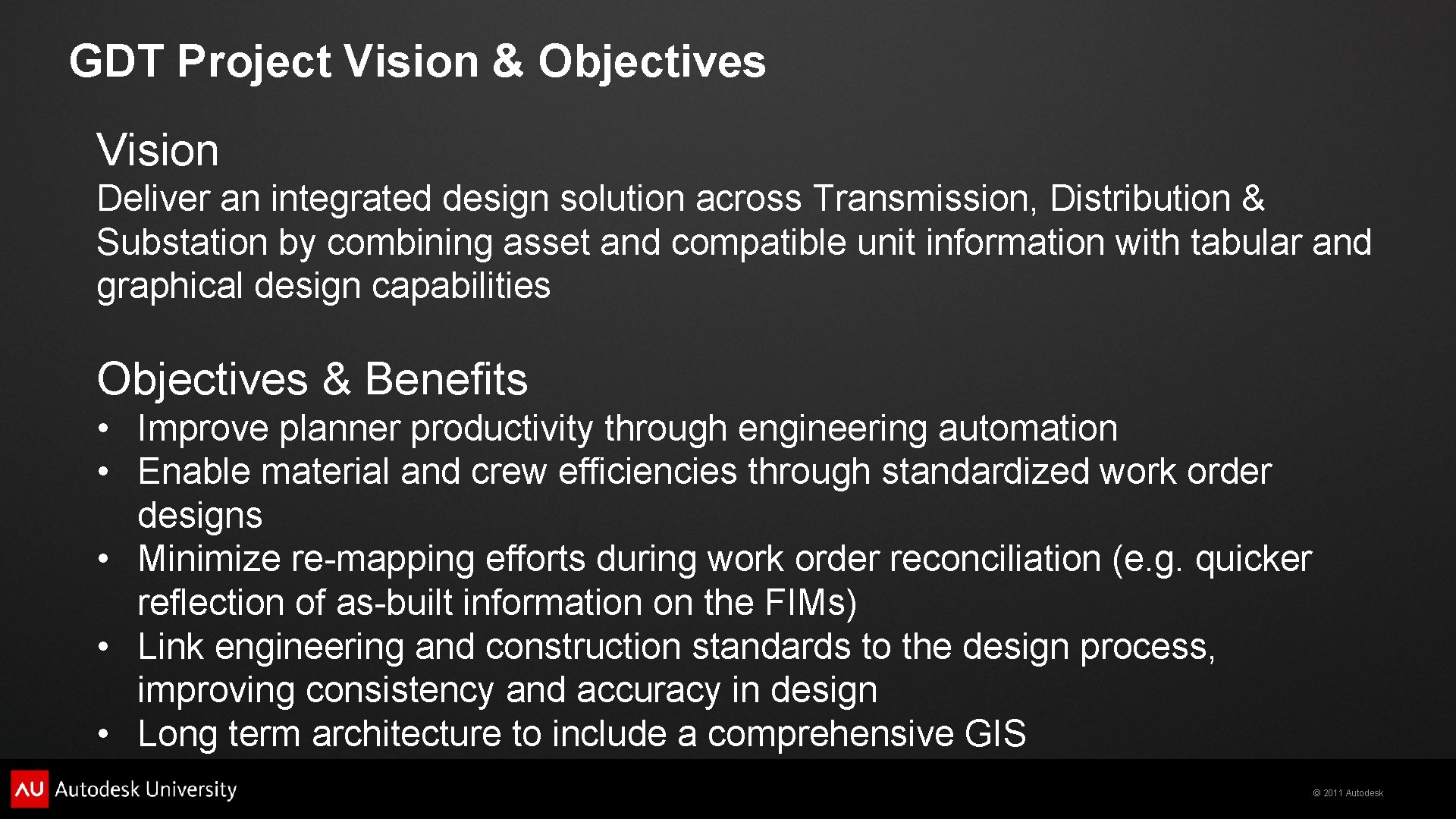 GDT Project Vision & Objectives Vision Deliver an integrated design solution across Transmission, Distribution