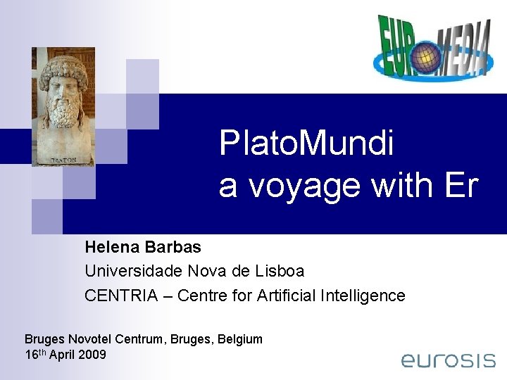 Plato. Mundi a voyage with Er Helena Barbas Universidade Nova de Lisboa CENTRIA –