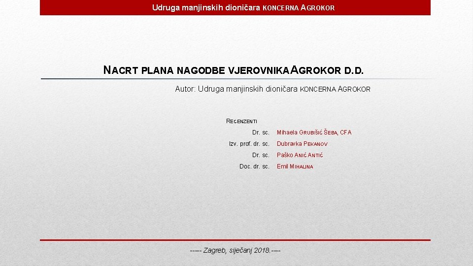 Udruga manjinskih dioničara KONCERNA AGROKOR NACRT PLANA NAGODBE VJEROVNIKA AGROKOR D. D. Autor: Udruga