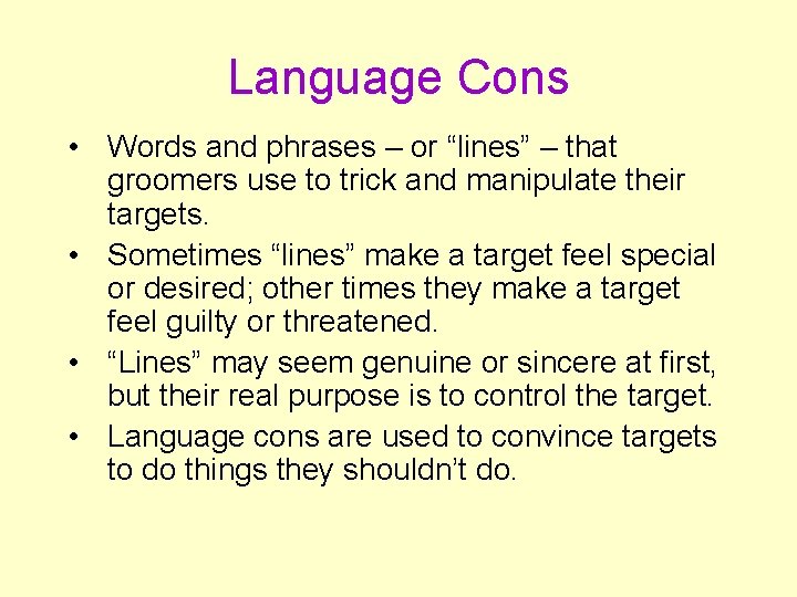 Language Cons • Words and phrases – or “lines” – that groomers use to