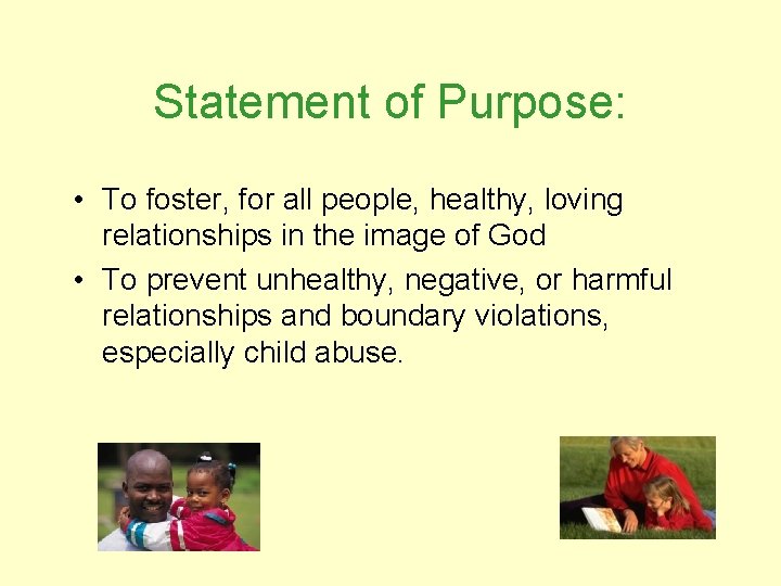 Statement of Purpose: • To foster, for all people, healthy, loving relationships in the