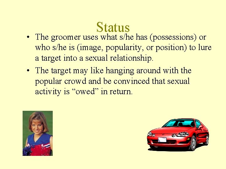 Status • The groomer uses what s/he has (possessions) or who s/he is (image,