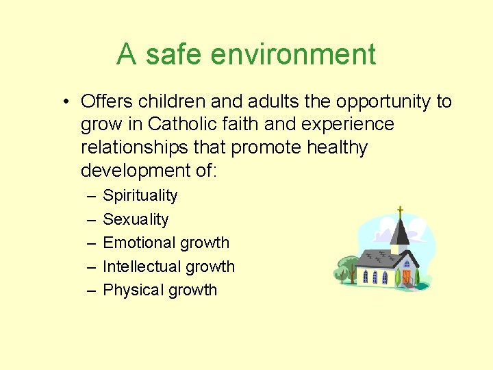 A safe environment • Offers children and adults the opportunity to grow in Catholic