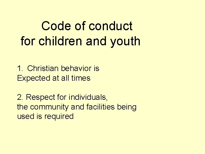 Code of conduct for children and youth 1. Christian behavior is Expected at all