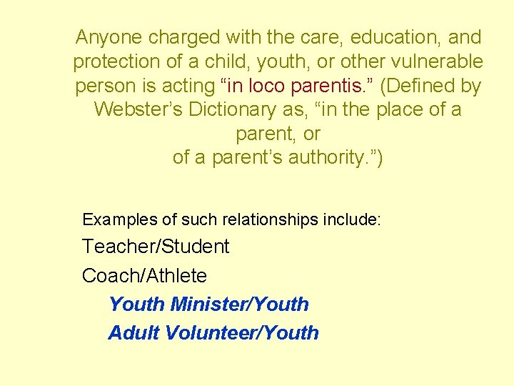 Anyone charged with the care, education, and protection of a child, youth, or other
