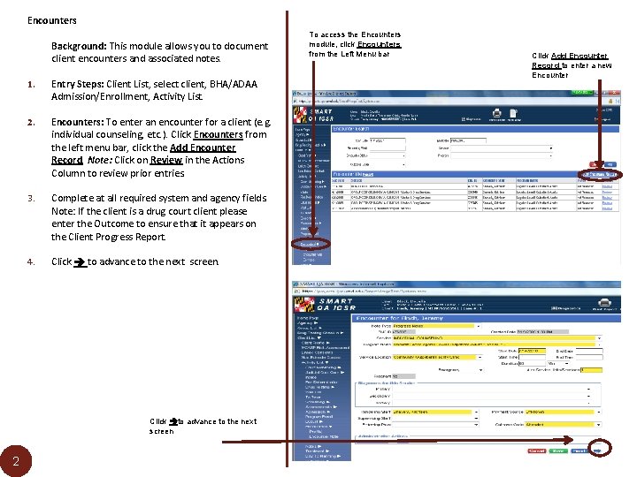 Encounters Background: This module allows you to document client encounters and associated notes. 1.