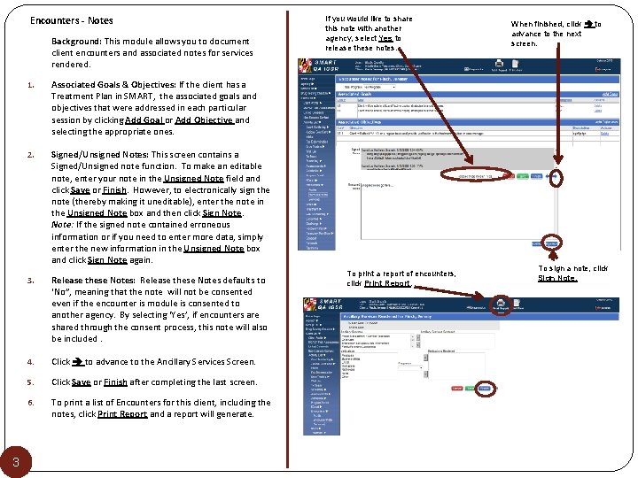 Encounters - Notes Background: This module allows you to document client encounters and associated