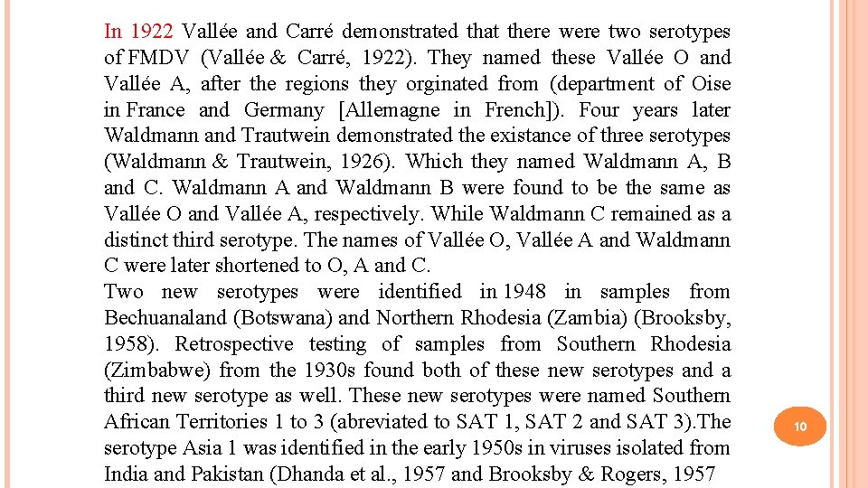 In 1922 Vallée and Carré demonstrated that there were two serotypes of FMDV (Vallée