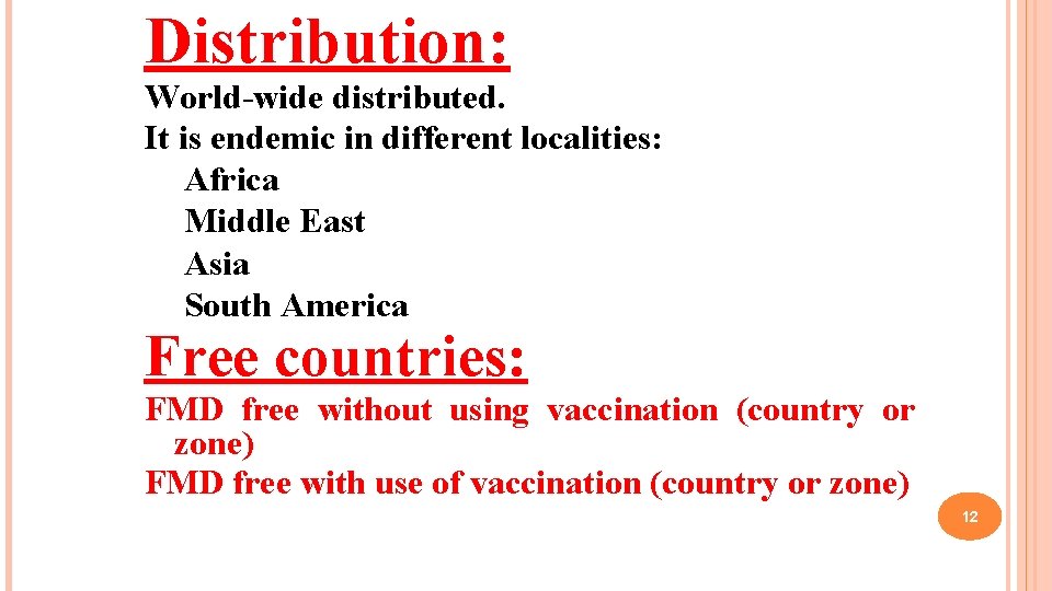 Distribution: World-wide distributed. It is endemic in different localities: Africa Middle East Asia South
