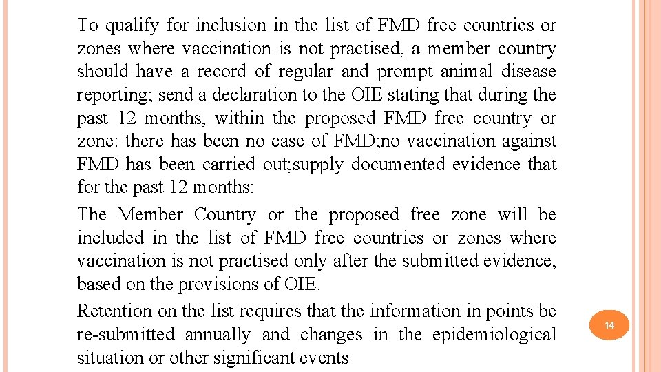 To qualify for inclusion in the list of FMD free countries or zones where