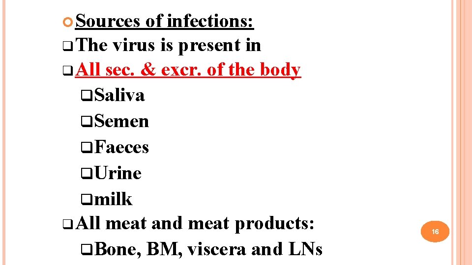  Sources of infections: q The virus is present in q All sec. &